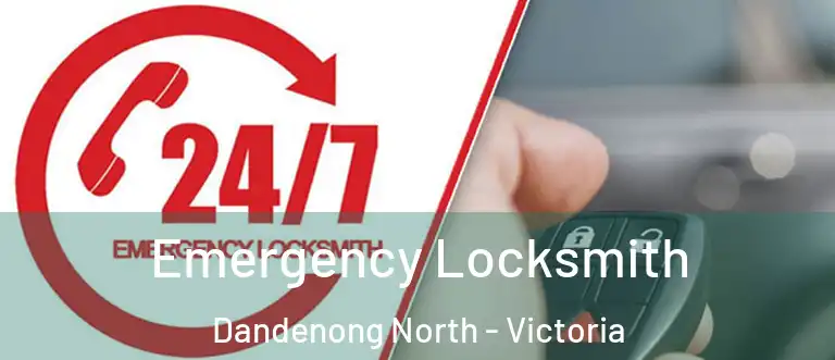 Emergency Locksmith Dandenong North - Victoria