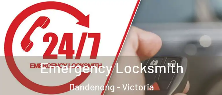 Emergency Locksmith Dandenong - Victoria