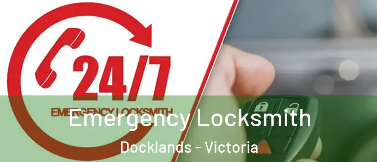 Emergency Locksmith Docklands - Victoria