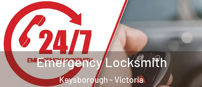 Emergency Locksmith Keysborough - Victoria