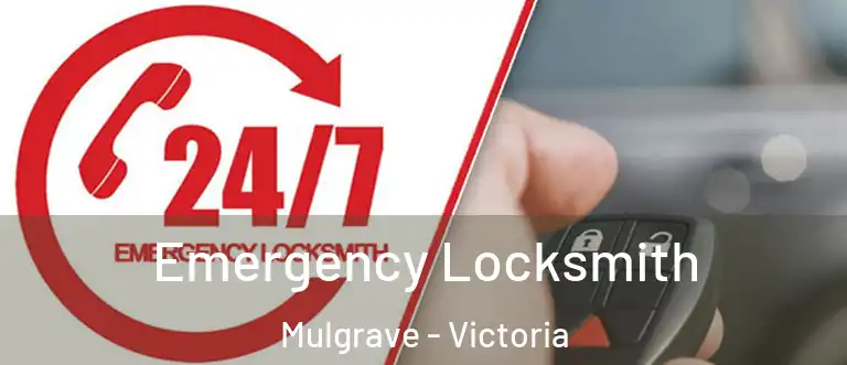 Emergency Locksmith Mulgrave - Victoria