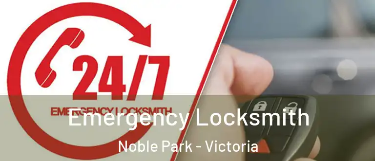 Emergency Locksmith Noble Park - Victoria