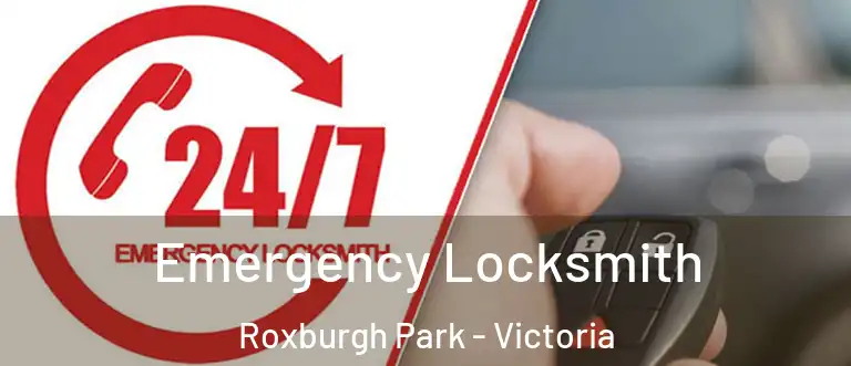 Emergency Locksmith Roxburgh Park - Victoria