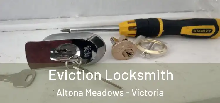 Eviction Locksmith Altona Meadows - Victoria