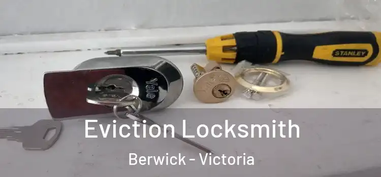 Eviction Locksmith Berwick - Victoria