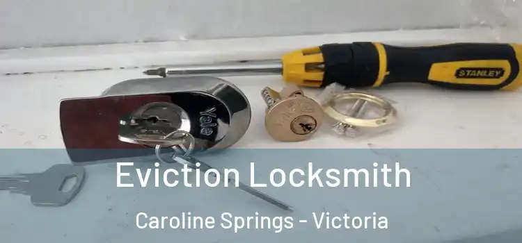 Eviction Locksmith Caroline Springs - Victoria