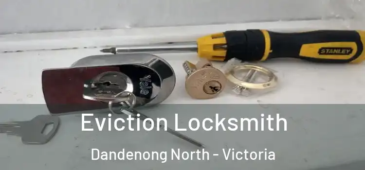 Eviction Locksmith Dandenong North - Victoria