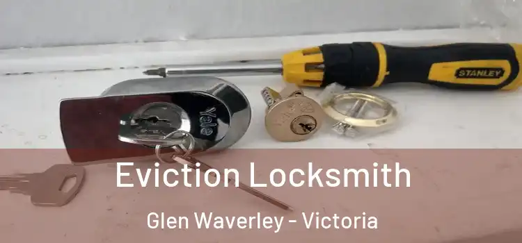 Eviction Locksmith Glen Waverley - Victoria