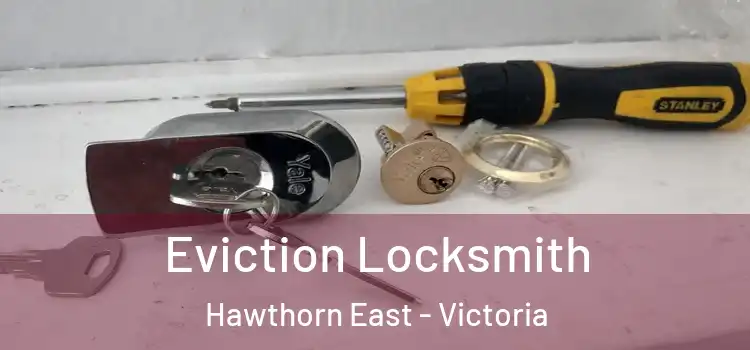 Eviction Locksmith Hawthorn East - Victoria