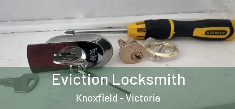 Eviction Locksmith Knoxfield - Victoria