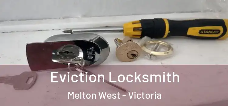 Eviction Locksmith Melton West - Victoria