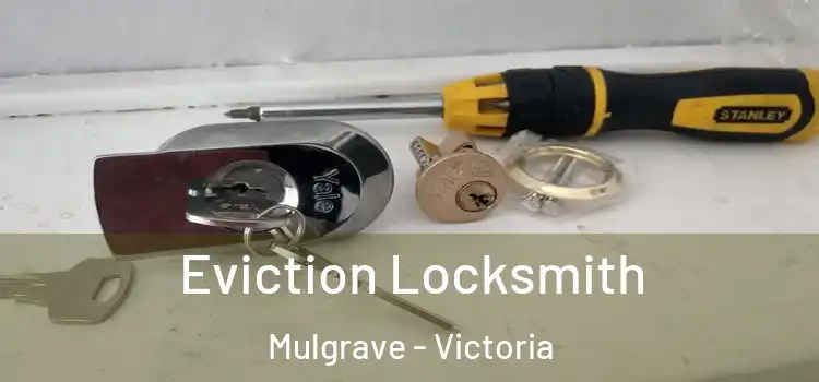 Eviction Locksmith Mulgrave - Victoria