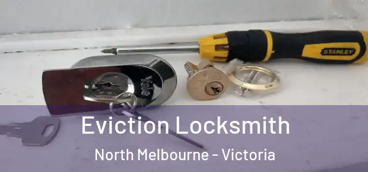 Eviction Locksmith North Melbourne - Victoria