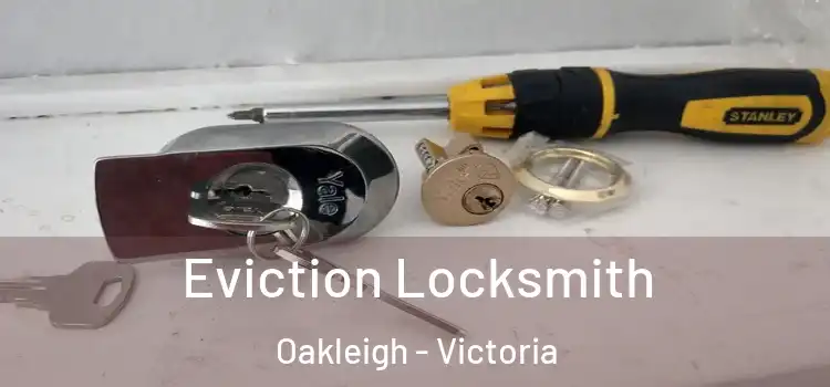 Eviction Locksmith Oakleigh - Victoria