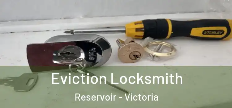 Eviction Locksmith Reservoir - Victoria