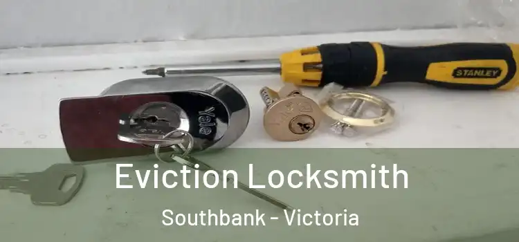 Eviction Locksmith Southbank - Victoria