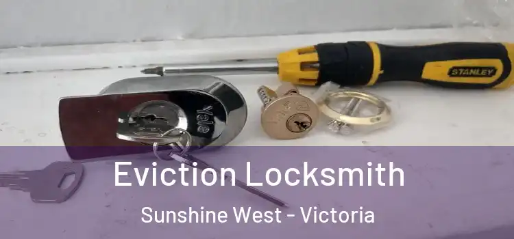 Eviction Locksmith Sunshine West - Victoria