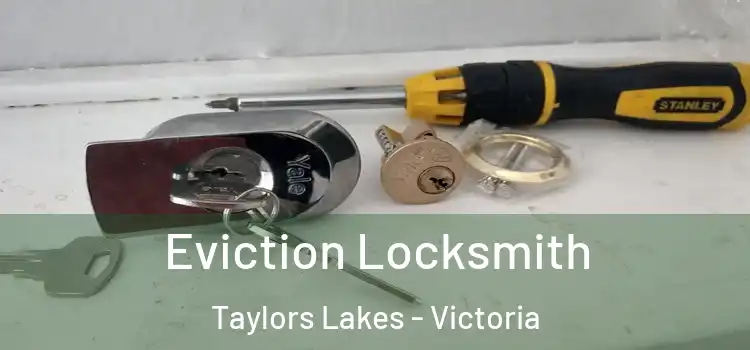 Eviction Locksmith Taylors Lakes - Victoria