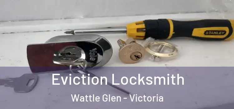 Eviction Locksmith Wattle Glen - Victoria