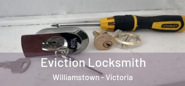 Eviction Locksmith Williamstown - Victoria