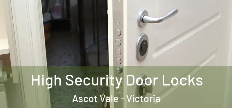 High Security Door Locks Ascot Vale - Victoria