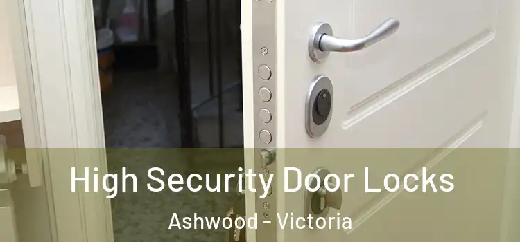 High Security Door Locks Ashwood - Victoria