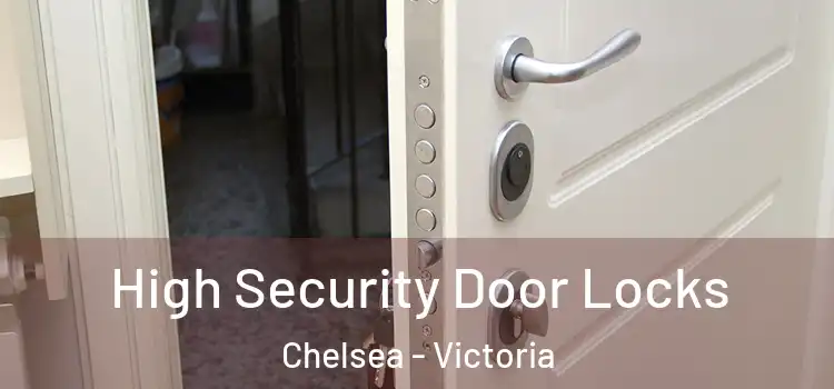 High Security Door Locks Chelsea - Victoria