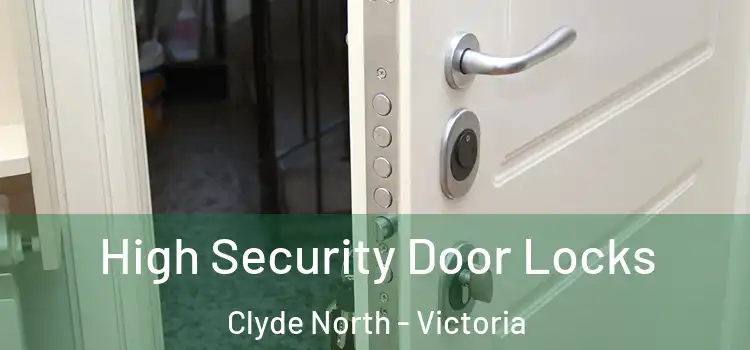 High Security Door Locks Clyde North - Victoria