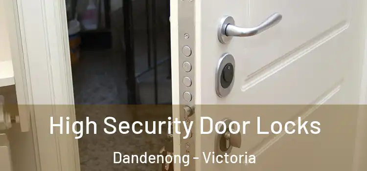 High Security Door Locks Dandenong - Victoria