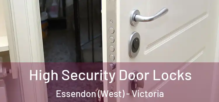 High Security Door Locks Essendon (West) - Victoria