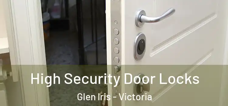 High Security Door Locks Glen Iris - Victoria