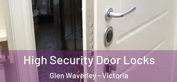 High Security Door Locks Glen Waverley - Victoria