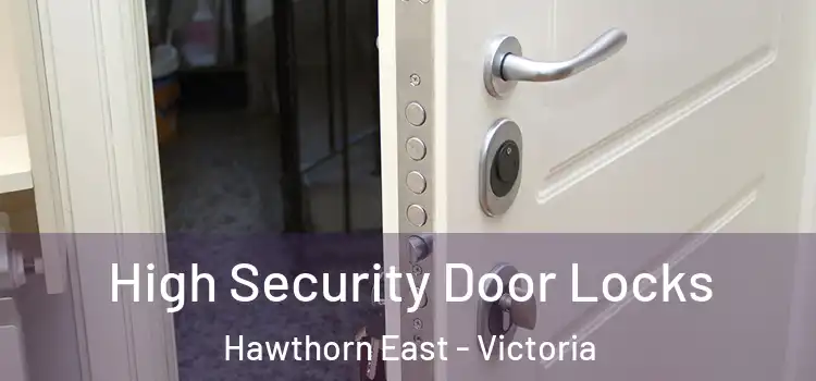 High Security Door Locks Hawthorn East - Victoria