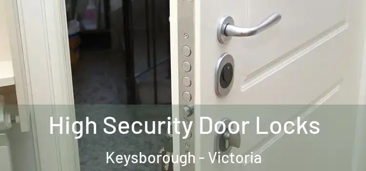 High Security Door Locks Keysborough - Victoria