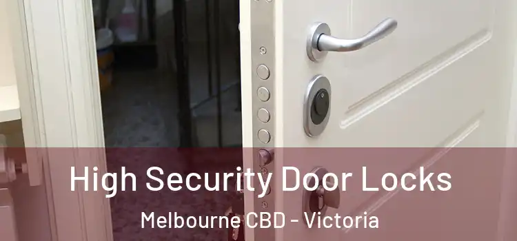 High Security Door Locks Melbourne CBD - Victoria