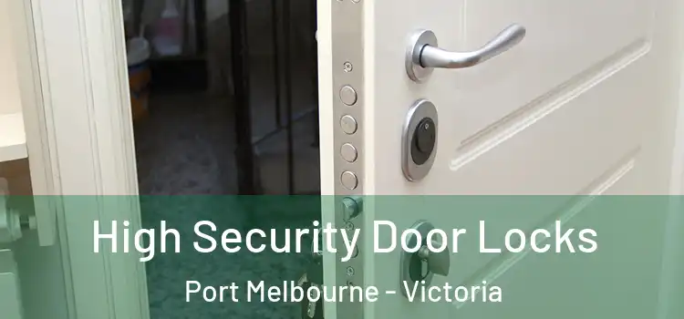 High Security Door Locks Port Melbourne - Victoria