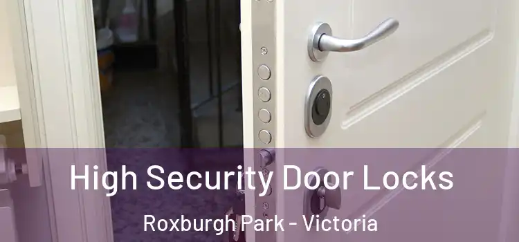 High Security Door Locks Roxburgh Park - Victoria