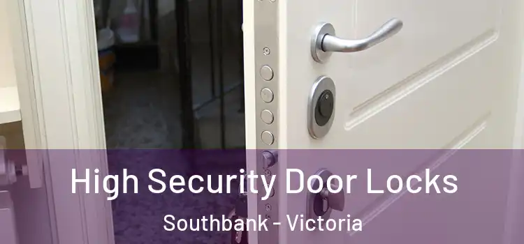 High Security Door Locks Southbank - Victoria