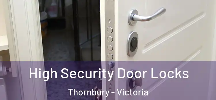 High Security Door Locks Thornbury - Victoria