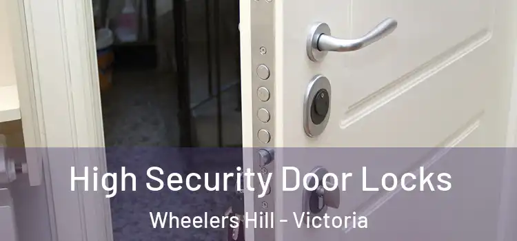 High Security Door Locks Wheelers Hill - Victoria