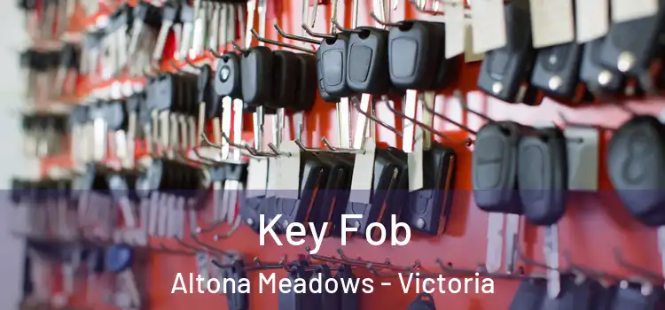 Key Fob Altona Meadows - Victoria