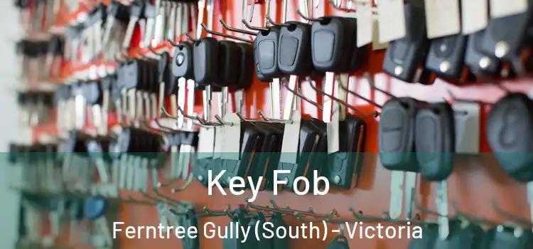 Key Fob Ferntree Gully (South) - Victoria