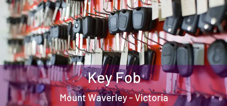 Key Fob Mount Waverley - Victoria