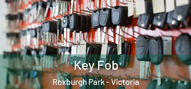 Key Fob Roxburgh Park - Victoria