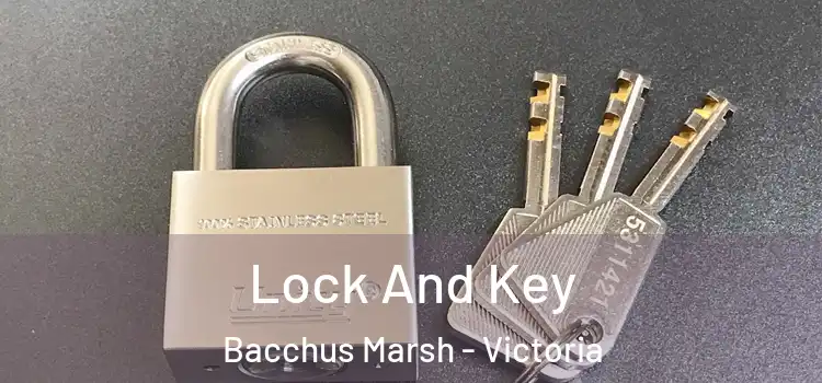 Lock And Key Bacchus Marsh - Victoria