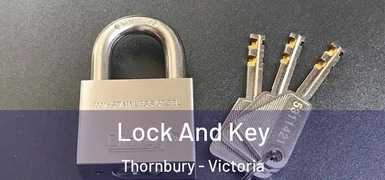 Lock And Key Thornbury - Victoria