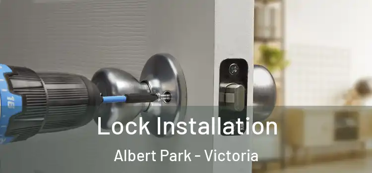 Lock Installation Albert Park - Victoria