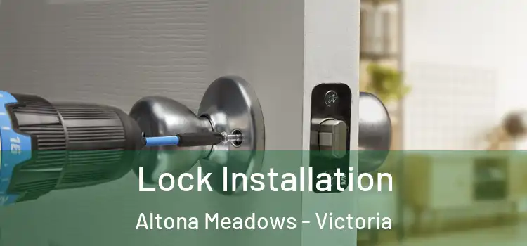 Lock Installation Altona Meadows - Victoria