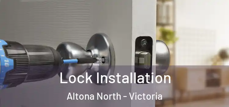 Lock Installation Altona North - Victoria