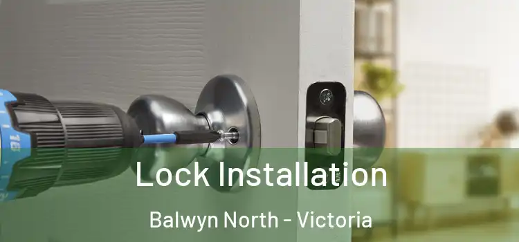 Lock Installation Balwyn North - Victoria